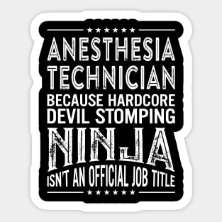 Anesthesia technician Because Hardcore Devil Stomping Ninja Isn't An Official Job Title Sticker